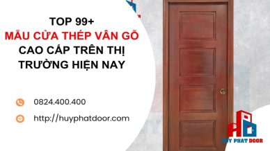 Top 99+ mẫu cửa thép vân gỗ cao cấp trên thị trường hiện nay